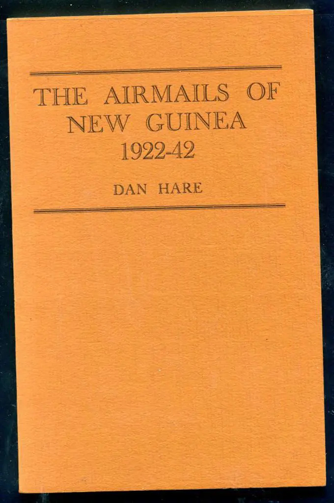 "The Airmails of New Guinea 1922-42" by Dan Hare ... Image 1++