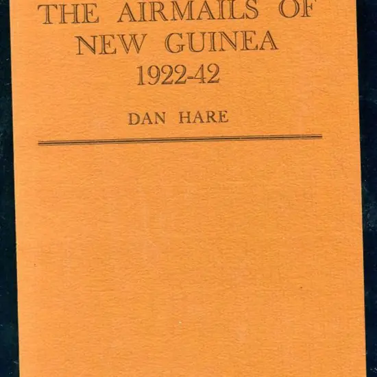 "The Airmails of New Guinea 1922-42" by Dan Hare ...